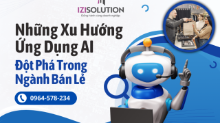 Những Xu Hướng Ứng Dụng AI Đột Phá Trong Ngành Bán Lẻ