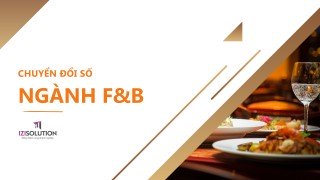 Cẩm nang chuyển đổi số Ngành F&B cho doanh nghiệp vừa và nhỏ