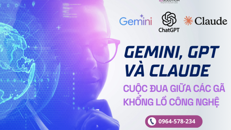 Gemini, GPT Và Claude: Cuộc đua giữa các gã khổng lồ công nghệ