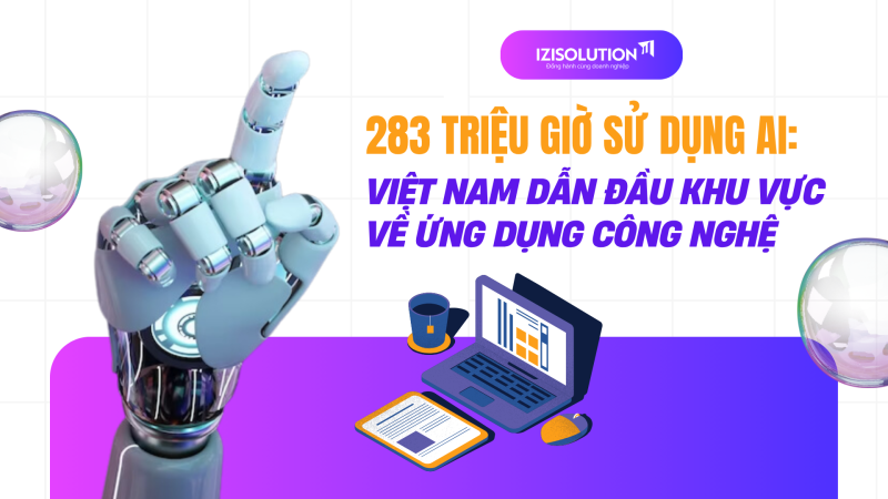 283 triệu giờ sử dụng AI: Việt Nam dẫn đầu khu vực về ứng dụng công nghệ