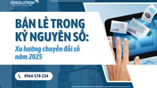 Bán lẻ trong kỷ nguyên số: Xu hướng chuyển đổi số năm 2025