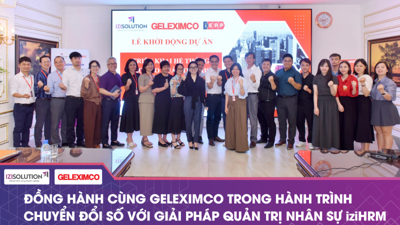 IZISolution đồng hành cùng Geleximco trong hành trình chuyển đổi số với giải pháp quản trị nhân sự iziHRM