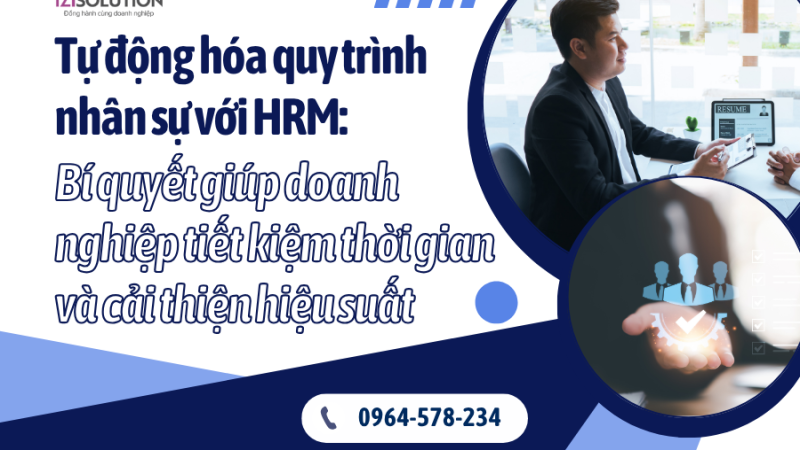 Tự động hóa quy trình nhân sự với HRM: Bí quyết giúp doanh nghiệp tiết kiệm thời gian và cải thiện hiệu suất