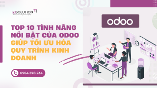 Top 10 tính năng nổi bật của Odoo giúp tối ưu hóa quy trình kinh doanh
