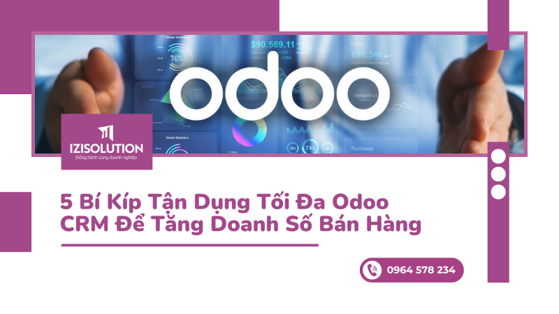 5 Bí Kíp Tận Dụng Tối Đa Odoo CRM Để Tăng Doanh Số Bán Hàng