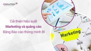 Cải thiện hiệu suất marketing và quảng cáo bằng Báo cáo thông minh BI