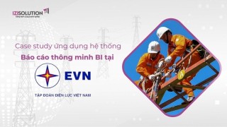 Case study ứng dụng hệ thống Báo cáo thông minh BI tại EVN
