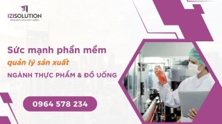 Giải đáp sức mạnh phần mềm quản lý sản xuất ngành thực phẩm và đồ uống