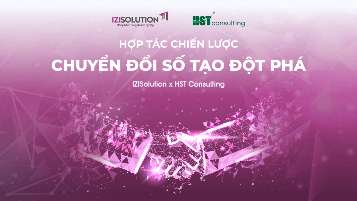 IZISolution x HST Consulting: Hợp tác chiến lược chuyển đổi số tạo đột phá